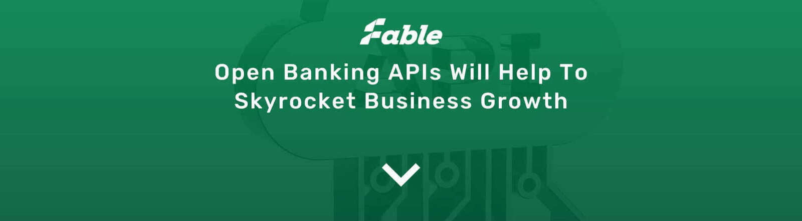 Open Banking APIs Will Help To Skyrocket Business Growth